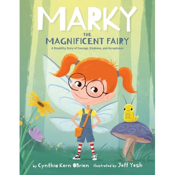 Marky the Magnificent Fairy: A Disability Story of Courage, Kindness, and Acceptance - Paperback