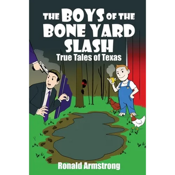 The Boys of the Bone Yard Slash: True Tales of Texas - Paperback