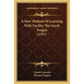A New Method Of Learning With Facility The Greek Tongue (1797)