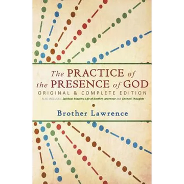 The Practice of the Presence of God: Original & Complete Edition - Paperback