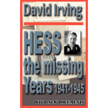 Hess: The Missing Years 1941-1945: The Missing Years - Hardcover