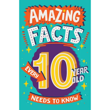 Amazing Facts Every 10 Year Old Needs to Know - Paperback