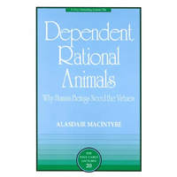 Dependent Rational Animals: Why Human Beings Need the Virtues - Paperback