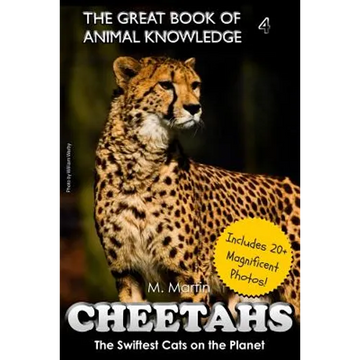 Cheetahs: The Swiftest Cats on the Planet (includes 20+ magnificent photos!) - Paperback