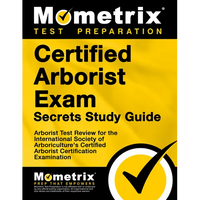 Certified Arborist Exam Secrets Study Guide: Arborist Test Review for the International Society of Arboriculture's Certified Arborist Certification Ex - Paperback