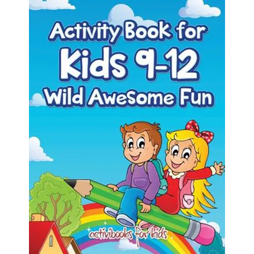 Activity Book for Kids 9-12 Wild Awesome Fun - Paperback