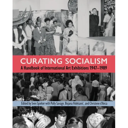 Curating Socialism: A Handbook of International Art Exhibitions 1947-1989