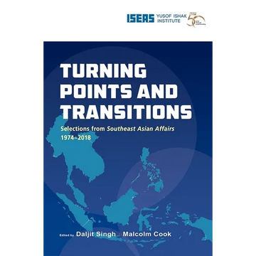 Turning Points and Transitions: Selections from Southeast Asian Affairs 1974-2018 - Hardcover