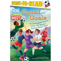 Squad Goals: The Unstoppable Women of the Us Women's National Soccer Team (Ready-To-Read Level 3) - Paperback