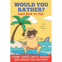 Would You Rather? Game Book For Kids Funny Jokes, Facts, Quizzes, and Would You Rathers: Clean family fun, perfect on road trips, and plane trips! The - Paperback