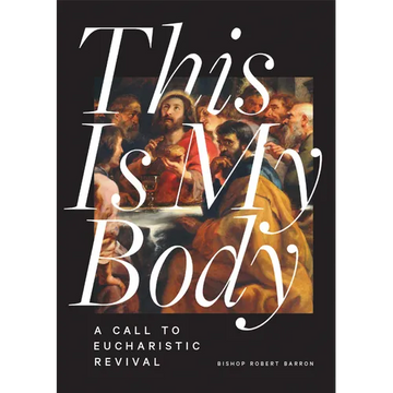 This Is My Body: A Call to Eucharistic Revival - Paperback