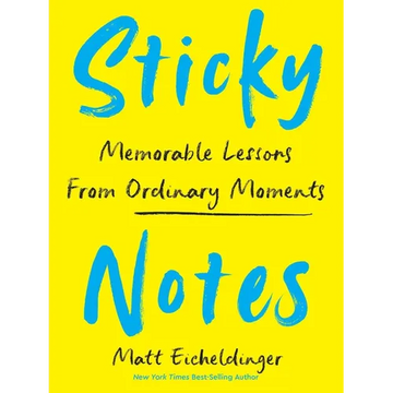 Sticky Notes: Memorable Lessons from Ordinary Moments - Hardcover