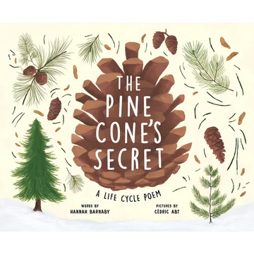 The Pine Cone's Secret: A Life Cycle Poem - Hardcover