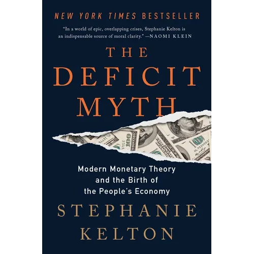 The Deficit Myth: Modern Monetary Theory and the Birth of the People's Economy