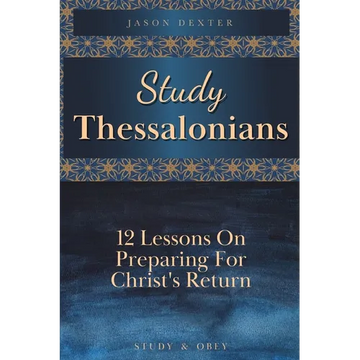 Study Thessalonians: 12 Lessons on Preparing for Christ's Return - Paperback