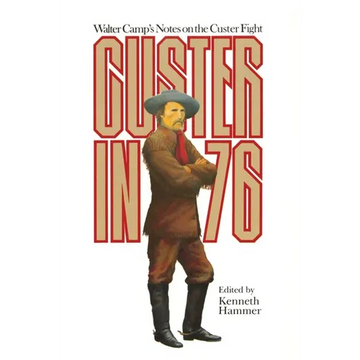 Custer in '76: Walter Camps Notes on the Custer Fight - Paperback