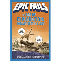 The Age of Exploration: Totally Getting Lost (Epic Fails #4) - Paperback