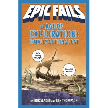 The Age of Exploration: Totally Getting Lost (Epic Fails #4) - Paperback