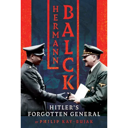 Hermann Balck, Hitler's Forgotten General