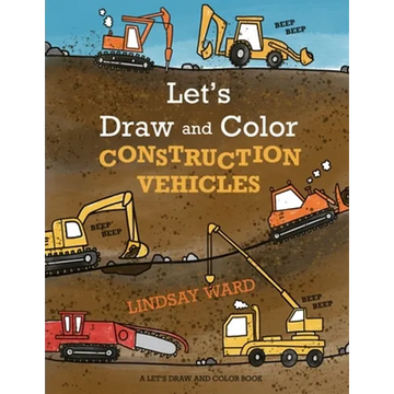 Let's Draw and Color Construction Vehicles - Paperback