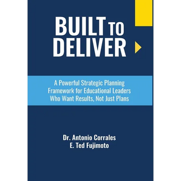 Built To Deliver: A Powerful Strategic Planning Framework for Educational Leaders Who Want Results, Not Just Plans - Hardcover