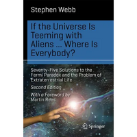 If the Universe Is Teeming with Aliens ... Where Is Everybody?: Seventy-Five Solutions to the Fermi Paradox and the Problem of Extraterrestrial Life - Paperback