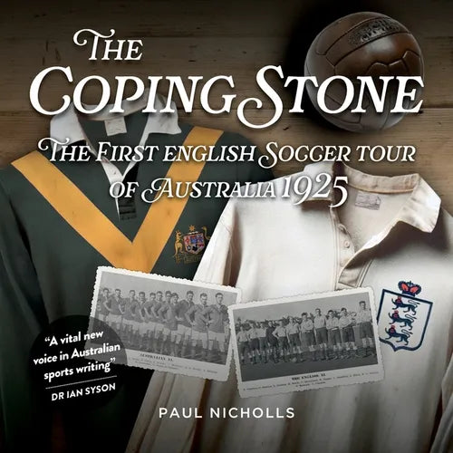 The Coping Stone: The First English Soccer Tour of Australia 1925