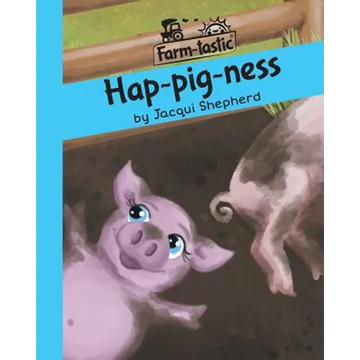 Hap-pig-ness: Fun with words, valuable lessons - Paperback