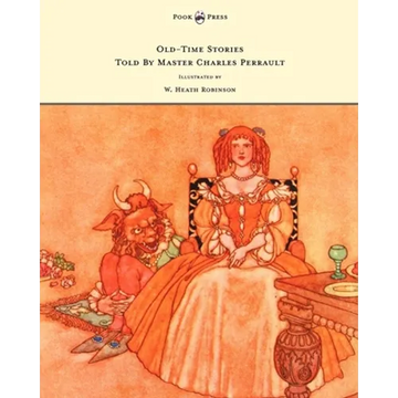 Old-Time Stories Told by Master Charles Perrault - Illustrated by W. Heath Robinson - Paperback