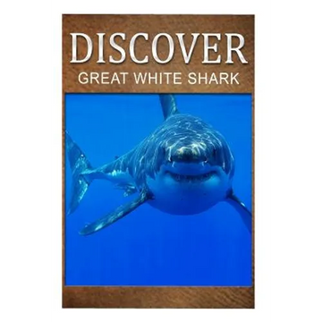 Great White Shark - Discover: Early reader's wildlife photography book - Paperback