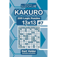 Sudoku Kakuro - 200 Logic Puzzles 13x13 (Volume 7) - Paperback