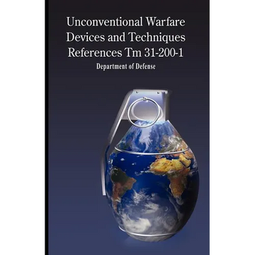 Unconventional Warfare Devices and Techniques References TM 31-200-1 - Paperback
