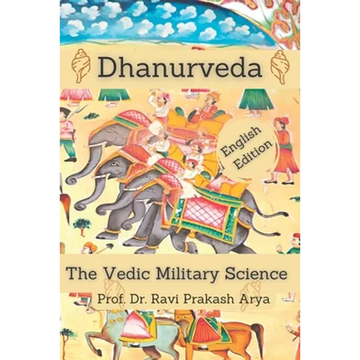 Dhanurveda: The Vedic Military Science - Paperback