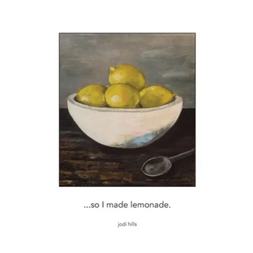 ...so I made lemonade - Hardcover