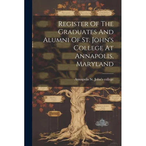 Register Of The Graduates And Alumni Of St. John's College At Annapolis, Maryland