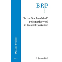 As the Oracles of God: Policing the Word in Colonial Quakerism - Paperback