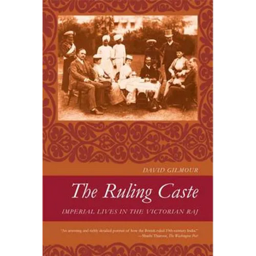 The Ruling Caste: Imperial Lives in the Victorian Raj - Paperback