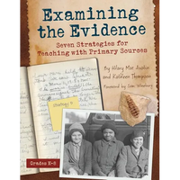 Examining the Evidence: Seven Strategies for Teaching with Primary Sources - Paperback
