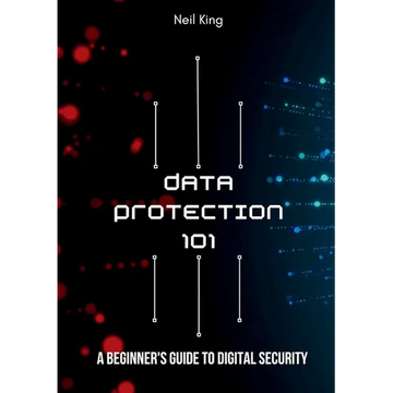 Data Protection 101: A Beginner's Guide to Digital Security - Paperback