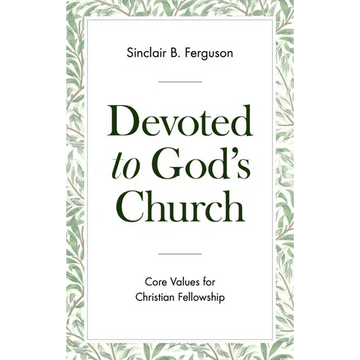 Devoted to God's Church: Core Values for Christian Fellowship - Paperback