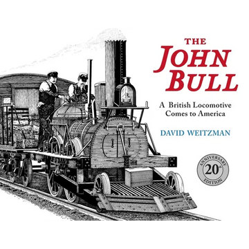 The John Bull: A British Locomotive Comes to America - Paperback