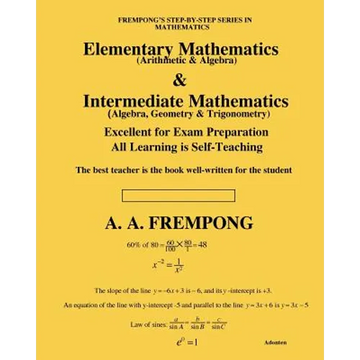 Elementary Mathematics & Intermediate Mathematics: (Arithmetic, Algebra, Geometry & Trigonometry) - Paperback