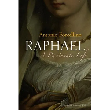 Raphael: A Passionate Life - Hardcover
