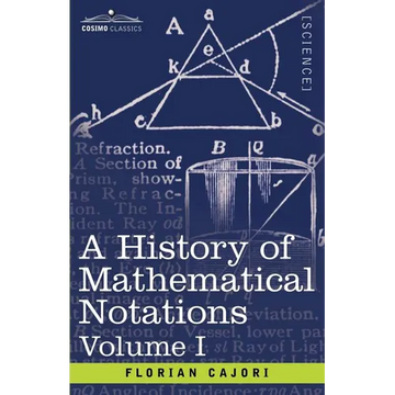 A History of Mathematical Notations, Volume I - Paperback