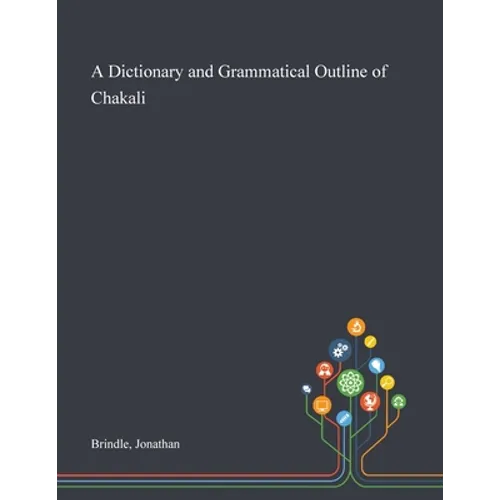 A Dictionary and Grammatical Outline of Chakali