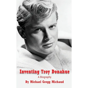 Inventing Troy Donahue - The Making of a Movie Star (hardback) - Hardcover