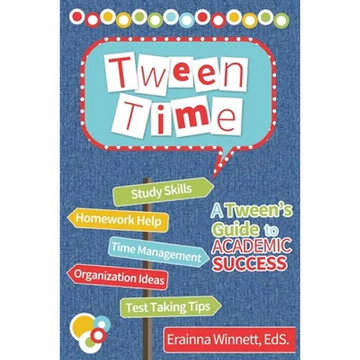 Tween Time: A Tween's Guide to Academic Success - Paperback