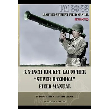 3.5-Inch Rocket Launcher "Super Bazooka" Field Manual: FM 23-32 - Paperback