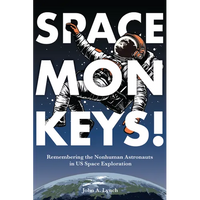 Space Monkeys!: Remembering the Nonhuman Astronauts in Us Space Exploration - Paperback