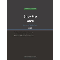 Snowflake SnowPro Core COF-C03 Study Guide 2026: Complete Exam Prep with Practice Questions, Detailed Explanations, and Snowflake Platform Review - Paperback